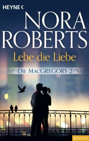 [Die MacGregors 02] • Lebe die Liebe